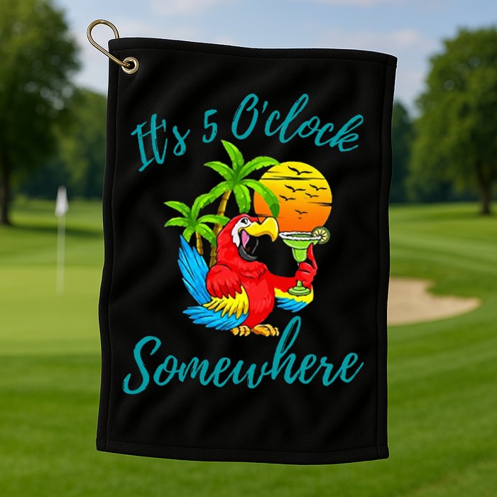 It Is 5 O'clock Somewhere Drinking Parrot Golf Towel