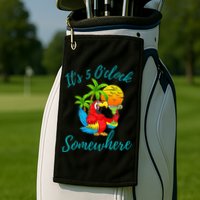 It Is 5 O'clock Somewhere Drinking Parrot Golf Towel