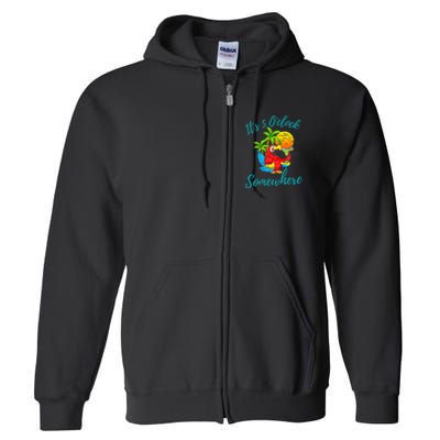 It Is 5 O'clock Somewhere Drinking Parrot Full Zip Hoodie