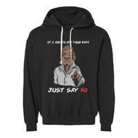 If I Ask To Hit Your Vape Just Say No Garment-Dyed Fleece Hoodie