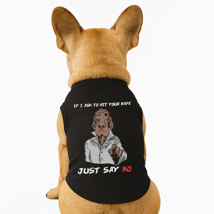 If I Ask To Hit Your Vape Just Say No Doggie Tank