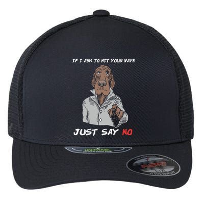 If I Ask To Hit Your Vape Just Say No Flexfit Unipanel Trucker Cap