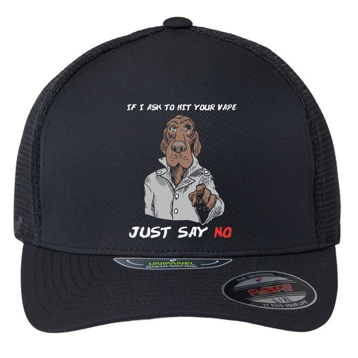 If I Ask To Hit Your Vape Just Say No Flexfit Unipanel Trucker Cap