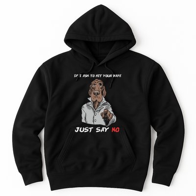 If I Ask To Hit Your Vape Just Say No Hoodie
