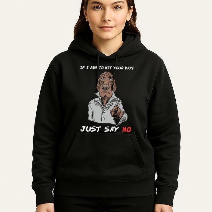 If I Ask To Hit Your Vape Just Say No Hoodie