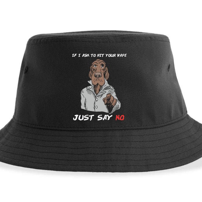 If I Ask To Hit Your Vape Just Say No Sustainable Bucket Hat