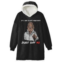 If I Ask To Hit Your Vape Just Say No Hooded Wearable Blanket