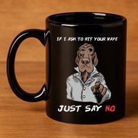 If I Ask To Hit Your Vape Just Say No 11oz C Handle Ceramic Mug
