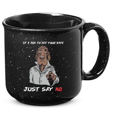 If I Ask To Hit Your Vape Just Say No 15oz Campfire Ceramic Mug