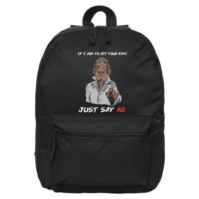 If I Ask To Hit Your Vape Just Say No 16 in Basic Backpack