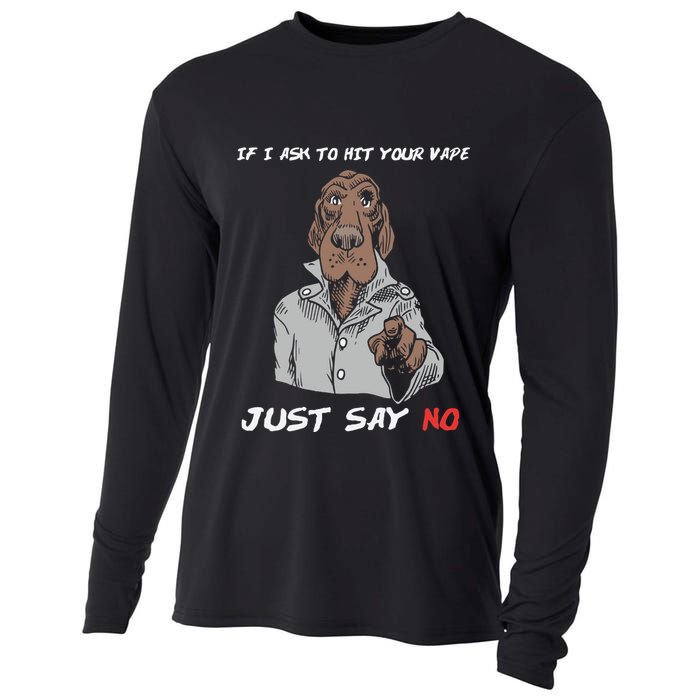 If I Ask To Hit Your Vape Just Say No Cooling Performance Long Sleeve Crew