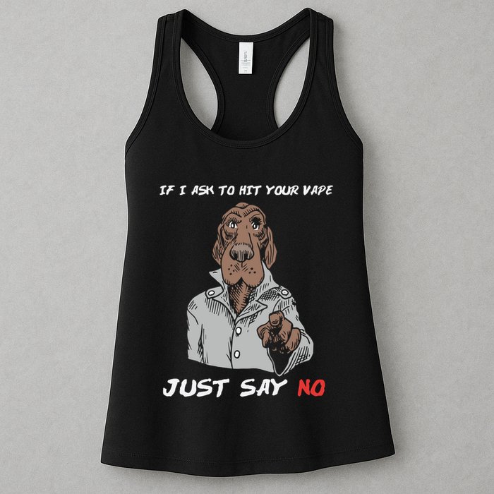 If I Ask To Hit Your Vape Just Say No Womens Tank Top