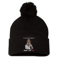 If I Ask To Hit Your Vape Just Say No Pom Pom 12in Knit Beanie