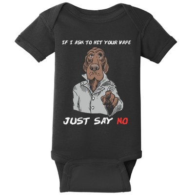 If I Ask To Hit Your Vape Just Say No Baby Bodysuit