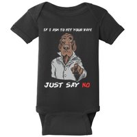 If I Ask To Hit Your Vape Just Say No Baby Bodysuit