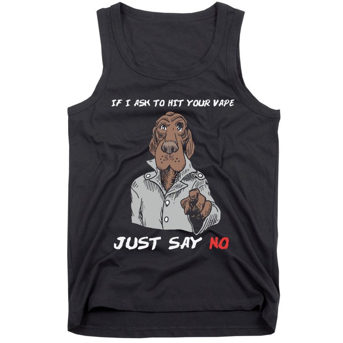 If I Ask To Hit Your Vape Just Say No Tank Top