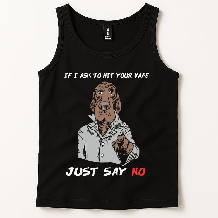 If I Ask To Hit Your Vape Just Say No Tank Top