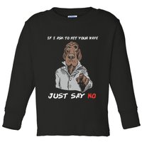 If I Ask To Hit Your Vape Just Say No Toddler Long Sleeve Shirt