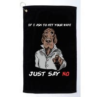 If I Ask To Hit Your Vape Just Say No Golf Towel
