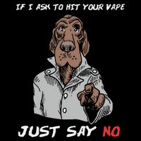 If I Ask To Hit Your Vape Just Say No Visor
