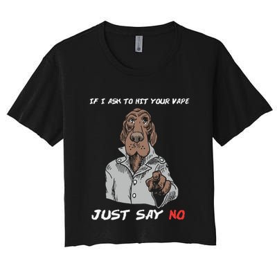 If I Ask To Hit Your Vape Just Say No Crop Top