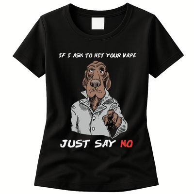 If I Ask To Hit Your Vape Just Say No Womens T-Shirt