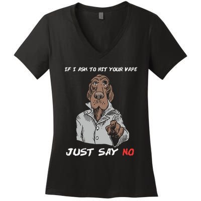 If I Ask To Hit Your Vape Just Say No Women's V-Neck T-Shirt