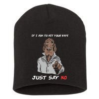 If I Ask To Hit Your Vape Just Say No Short Acrylic Beanie
