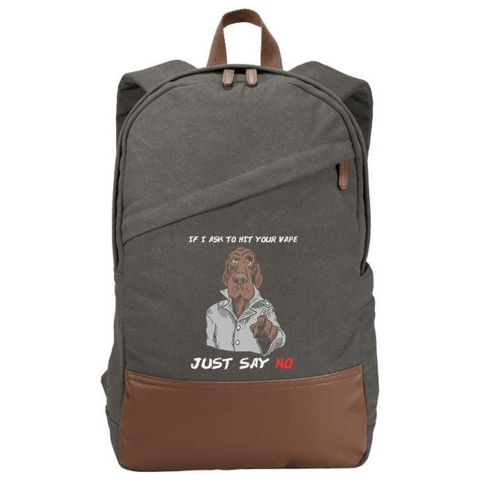 If I Ask To Hit Your Vape Just Say No Cotton Canvas Backpack