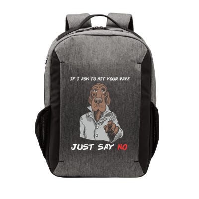 If I Ask To Hit Your Vape Just Say No Vector Backpack