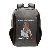 If I Ask To Hit Your Vape Just Say No Vector Backpack