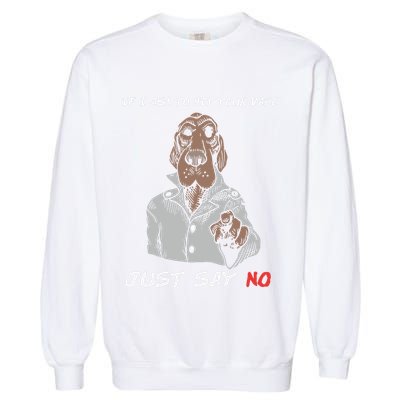 If I Ask To Hit Your Vape Just Say No Garment-Dyed Sweatshirt