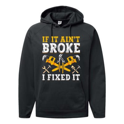 If It Aint Broke I Fixed It Handyman Repairman Repair Work Performance Fleece Hoodie