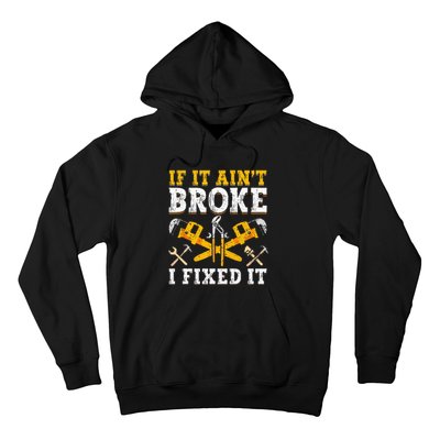 If It Aint Broke I Fixed It Handyman Repairman Repair Work Hoodie