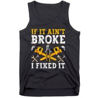 If It Aint Broke I Fixed It Handyman Repairman Repair Work Tank Top