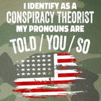 I Identify As A Conspiracy Theorist Pronouns Are Told You So Legacy Tie Dye Trucker Hat