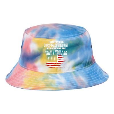 I Identify As A Conspiracy Theorist Pronouns Are Told You So Tie Dye Newport Bucket Hat