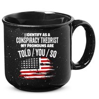 I Identify As A Conspiracy Theorist Pronouns Are Told You So 15oz Campfire Ceramic Mug