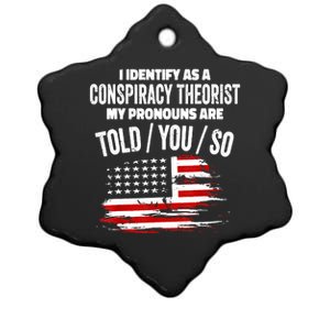 I Identify As A Conspiracy Theorist Pronouns Are Told You So Ceramic Star Ornament