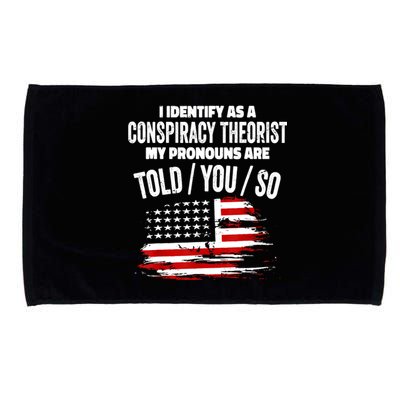 I Identify As A Conspiracy Theorist Pronouns Are Told You So Microfiber Hand Towel