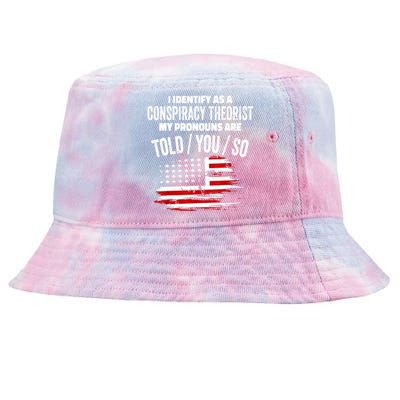 I Identify As A Conspiracy Theorist Pronouns Are Told You So Tie-Dyed Bucket Hat