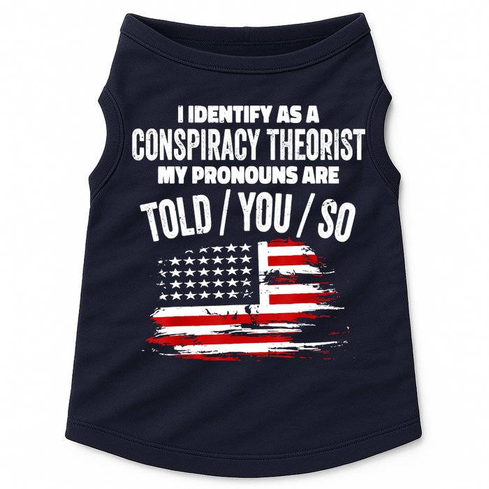 I Identify As A Conspiracy Theorist Pronouns Are Told You So Doggie Tank