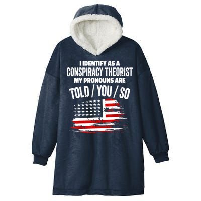 I Identify As A Conspiracy Theorist Pronouns Are Told You So Hooded Wearable Blanket