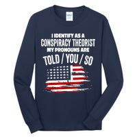 I Identify As A Conspiracy Theorist Pronouns Are Told You So Tall Long Sleeve T-Shirt