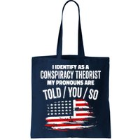 I Identify As A Conspiracy Theorist Pronouns Are Told You So Bag