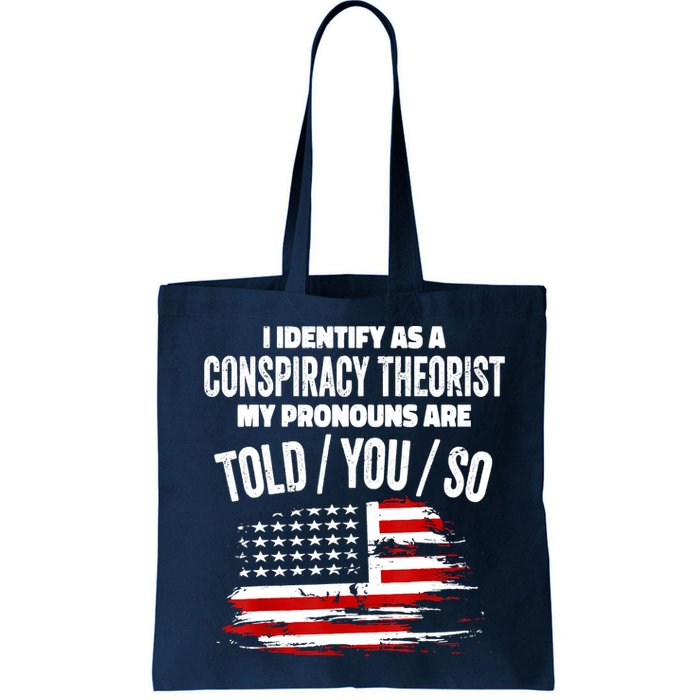 I Identify As A Conspiracy Theorist Pronouns Are Told You So Bag