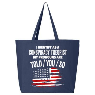 I Identify As A Conspiracy Theorist Pronouns Are Told You So 25L Jumbo Tote