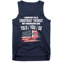 I Identify As A Conspiracy Theorist Pronouns Are Told You So Tank Top