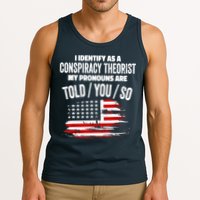 I Identify As A Conspiracy Theorist Pronouns Are Told You So Tank Top
