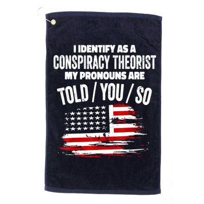 I Identify As A Conspiracy Theorist Pronouns Are Told You So Golf Towel